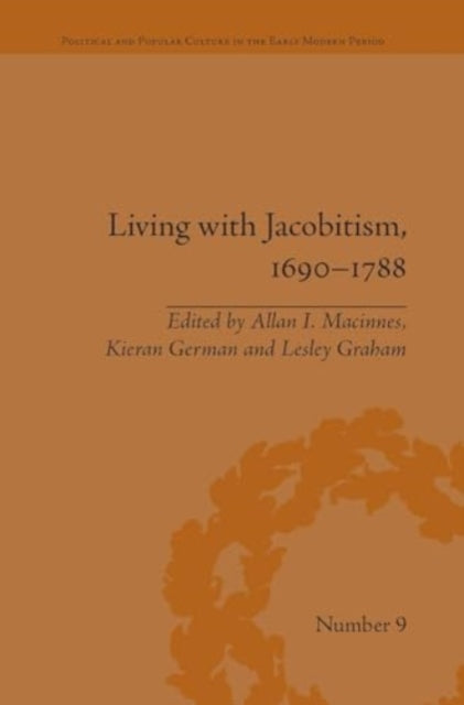Living with Jacobitism, 1690–1788: The Three Kingdoms and Beyond