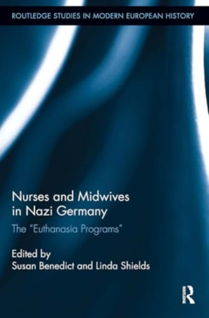 Nurses and Midwives in Nazi Germany: The "Euthanasia Programs"