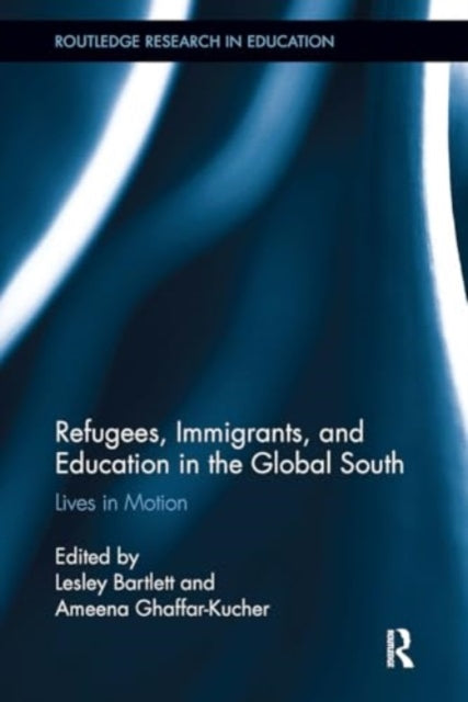 Refugees, Immigrants, and Education in the Global South: Lives in Motion