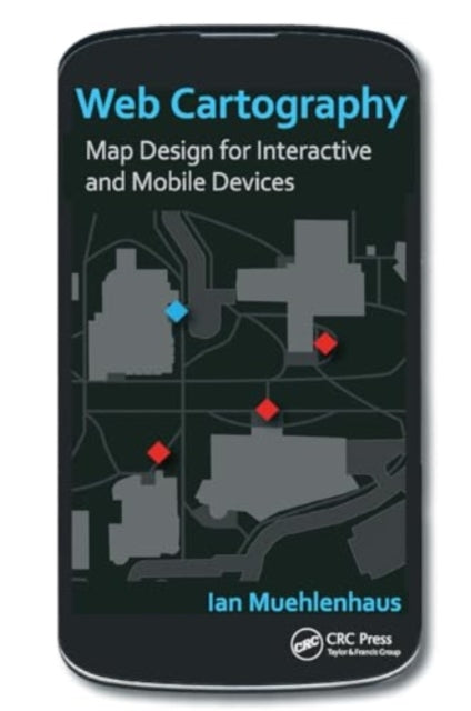 Web Cartography: Map Design for Interactive and Mobile Devices