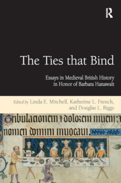 The Ties that Bind: Essays in Medieval British History in Honor of Barbara Hanawalt