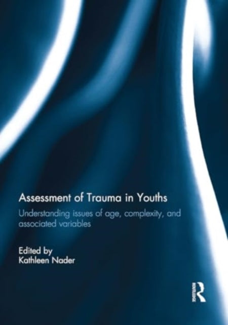 Assessment of Trauma in Youths: Understanding issues of age, complexity, and associated variables