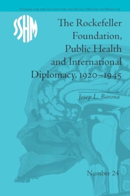 The Rockefeller Foundation, Public Health and International Diplomacy, 1920?1945