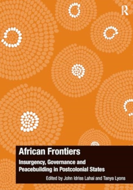 African Frontiers: Insurgency, Governance and Peacebuilding in Postcolonial States