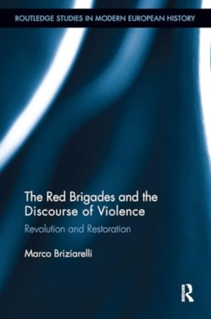 The Red Brigades and the Discourse of Violence: Revolution and Restoration