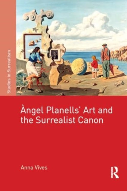 Angel Planells’ Art and the Surrealist Canon