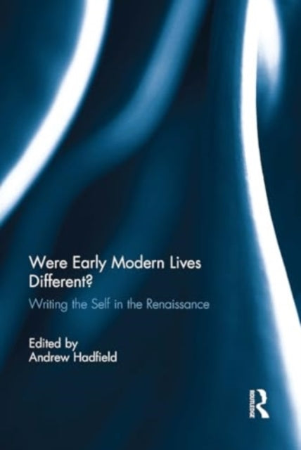Were Early Modern Lives Different?: Writing the Self in the Renaissance