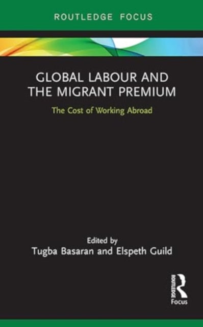Global Labour and the Migrant Premium: The Cost of Working Abroad