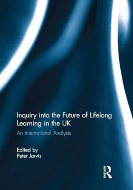 Inquiry into the Future of Lifelong Learning in the UK: An International Analysis
