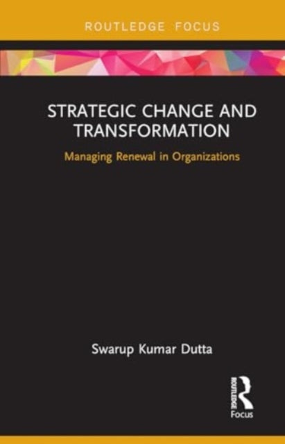 Strategic Change and Transformation: Managing Renewal in Organisations