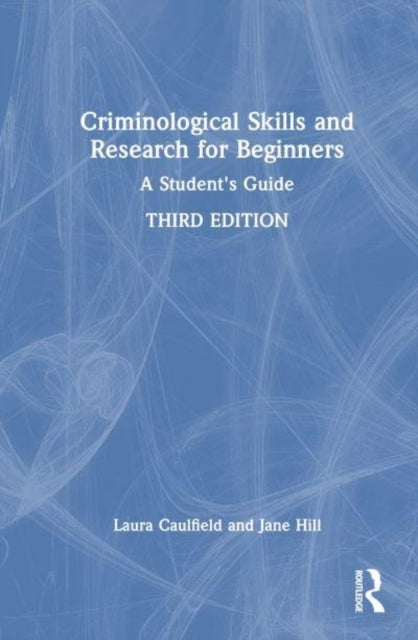 Criminological Skills and Research for Beginners: A Student's Guide