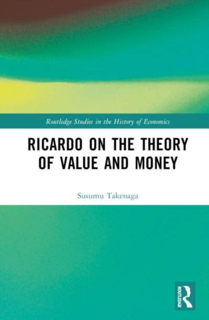 Ricardo on the Theory of Value and Money