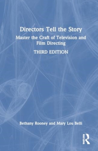 Directors Tell the Story: Master the Craft of Television and Film Directing