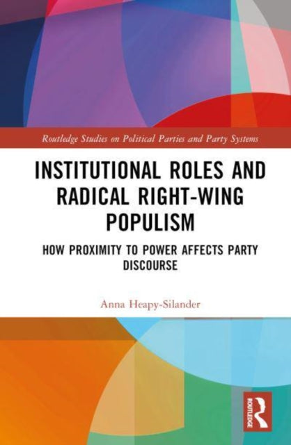 Institutional Roles and Radical Right-Wing Populism: How Proximity to Power Affects Party Discourse