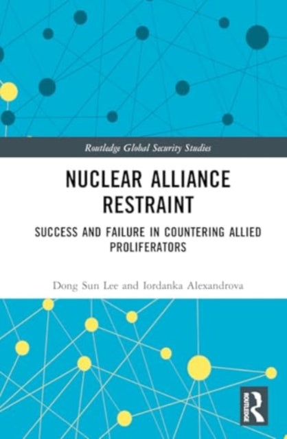 Nuclear Alliance Restraint: Success and Failure in Countering Allied Proliferators
