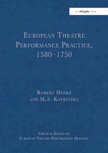 European Theatre Performance Practice, 1580-1750
