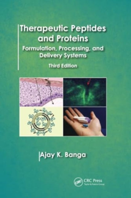 Therapeutic Peptides and Proteins: Formulation, Processing, and Delivery Systems, Third Edition