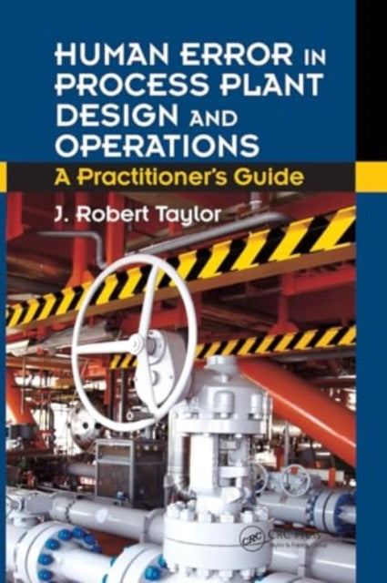 Human Error in Process Plant Design and Operations: A Practitioner's Guide