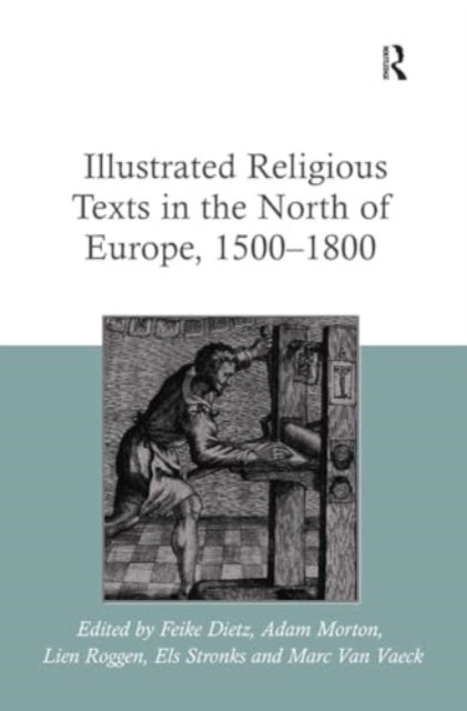 Illustrated Religious Texts in the North of Europe, 1500-1800