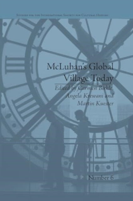 McLuhan's Global Village Today: Transatlantic Perspectives