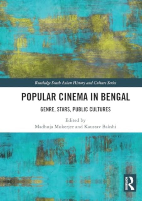 Popular Cinema in Bengal: Genre, Stars, Public Cultures