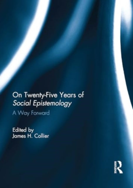 On Twenty-Five Years of Social Epistemology: A Way Forward