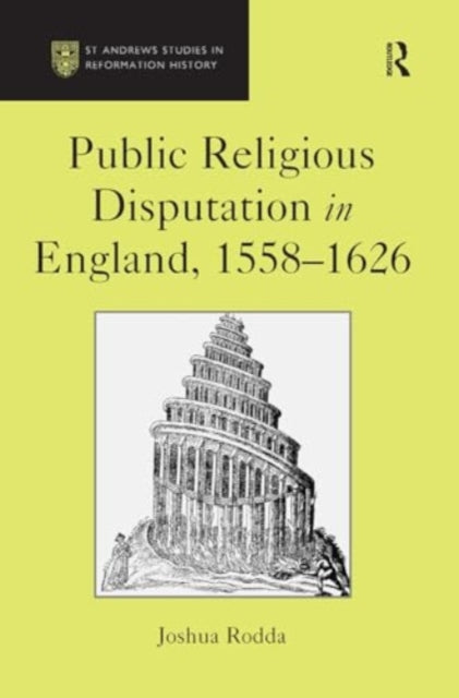 Public Religious Disputation in England, 1558?1626