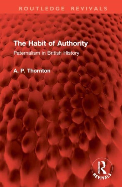 The Habit of Authority: Paternalism in British History
