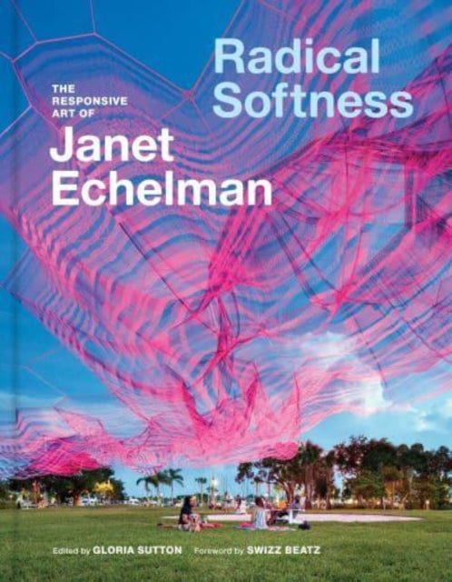 Radical Softness: The Responsive Art of Janet Echelman