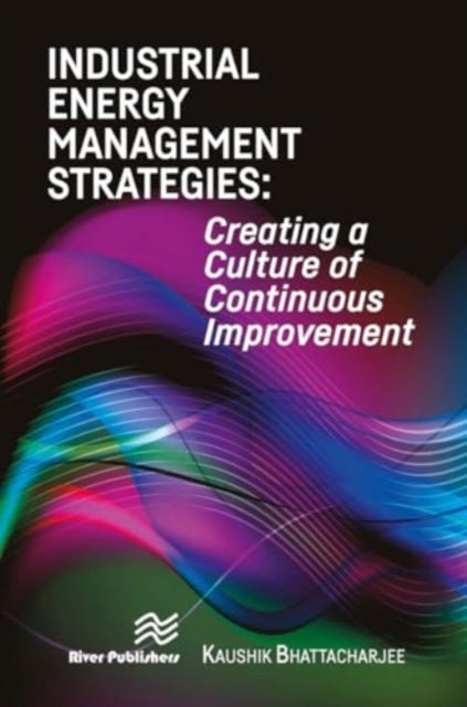 Industrial Energy Management Strategies: Creating a Culture of Continuous Improvement