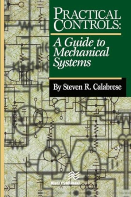 Practical Controls: A Guide To Mechanical Systems