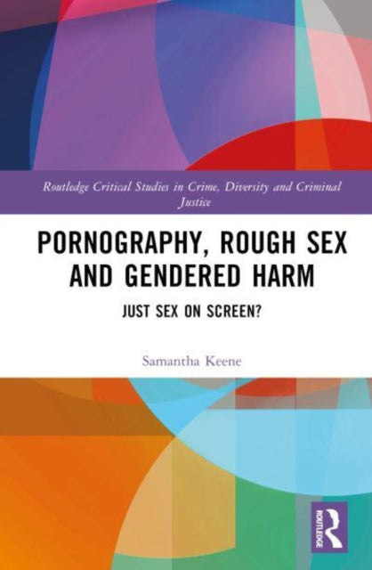 Pornography, Rough Sex and Gendered Harm: Just Sex on Screen?