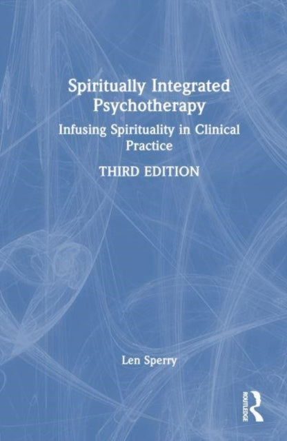 Spiritually Integrated Psychotherapy: Infusing Spirituality in Clinical Practice