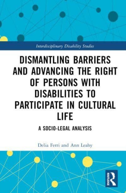 Dismantling Barriers and Advancing the Right of Persons with Disabilities to Participate in Cultural Life: A Socio-Legal Analysis