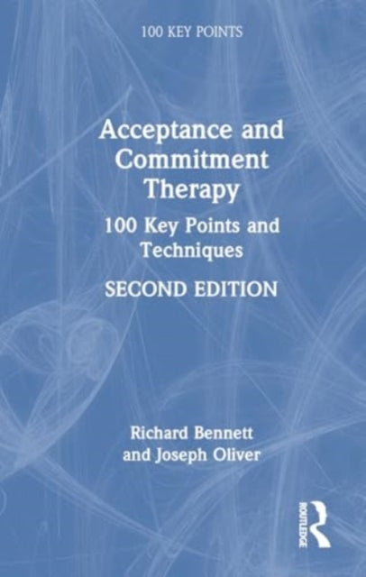 Acceptance and Commitment Therapy: 100 Key Points and Techniques