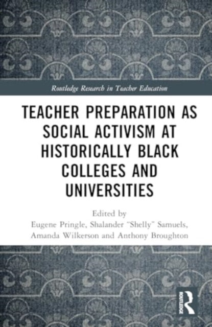 Teacher Preparation as Social Activism at Historically Black Colleges and Universities