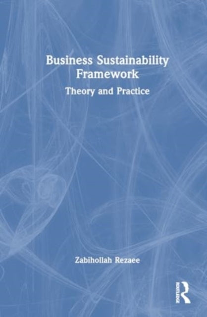 Business Sustainability Framework: Theory and Practice