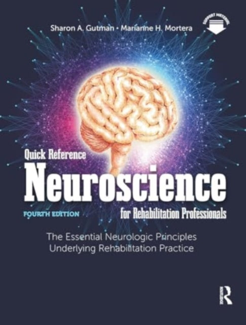 Quick Reference Neuroscience for Rehabilitation Professionals: The Essential Neurologic Principles Underlying Rehabilitation Practice
