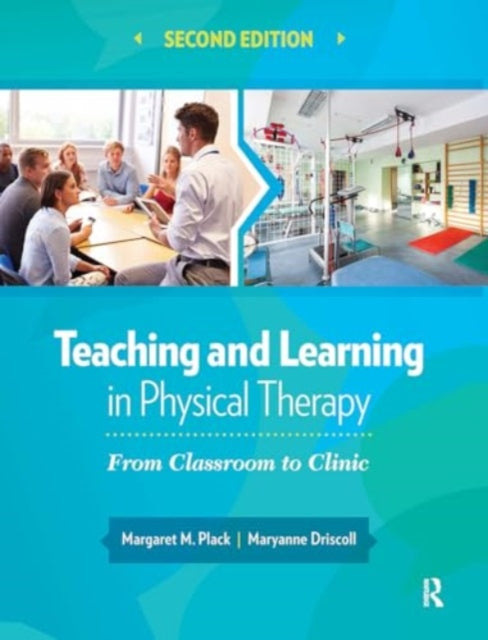 Teaching and Learning in Physical Therapy: From Classroom to Clinic