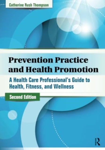 Prevention Practice and Health Promotion: A Health Care Professional’s Guide to Health, Fitness, and Wellness
