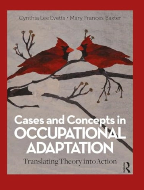 Cases and Concepts in Occupational Adaptation: Translating Theory into Action