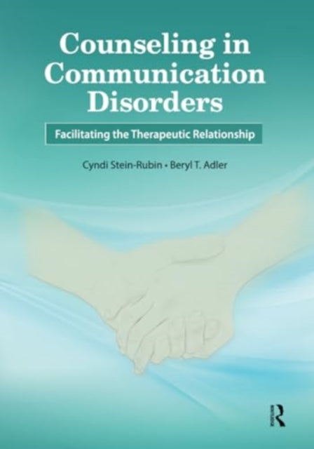 Counseling in Communication Disorders: Facilitating the Therapeutic Relationship