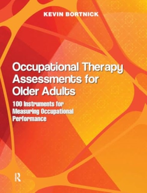 Occupational Therapy Assessments for Older Adults: 100 Instruments for Measuring Occupational Performance