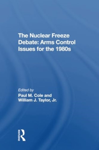 The Nuclear Freeze Debate: Arms Control Issues For The 1980s