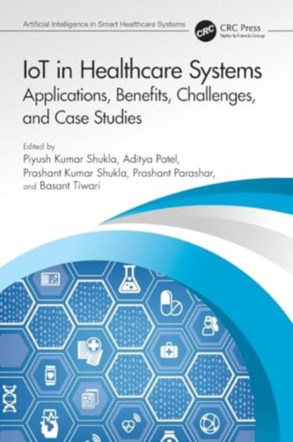 IoT in Healthcare Systems: Applications, Benefits, Challenges, and Case Studies