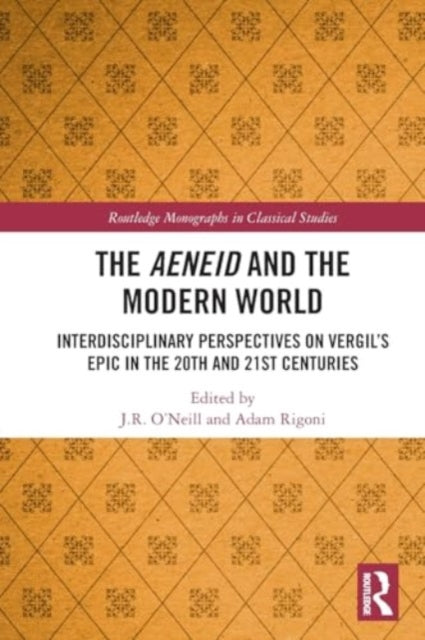 The Aeneid and the Modern World: Interdisciplinary Perspectives on Vergil’s Epic in the 20th and 21st Centuries