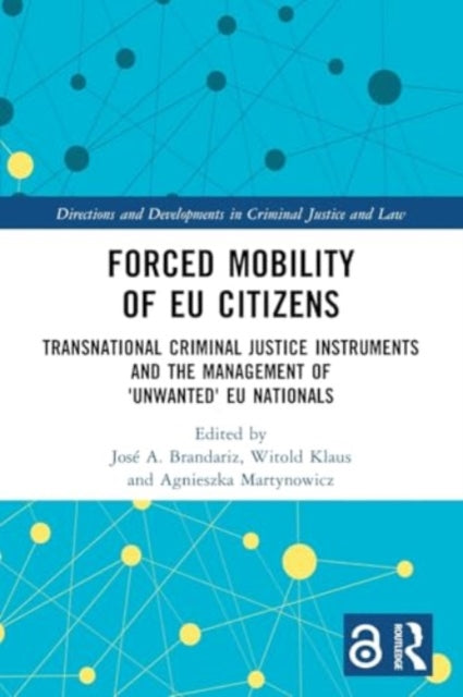 Forced Mobility of EU Citizens: Transnational Criminal Justice Instruments and the Management of 'Unwanted' EU Nationals