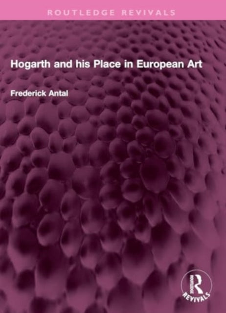 Hogarth and his Place in European Art