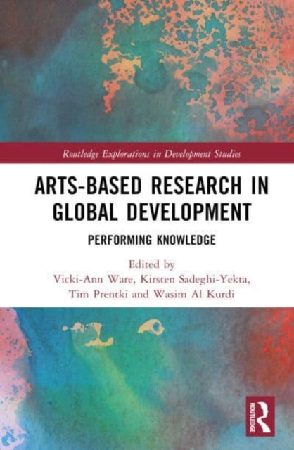Arts-based Research in Global Development: Performing Knowledge