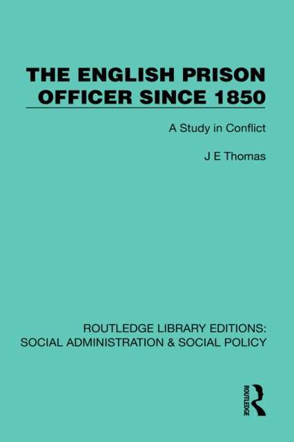 The English Prison Officer Since 1850: A Study in Conflict